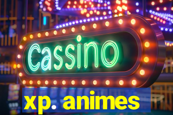 xp. animes